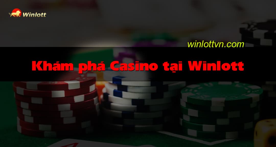 khám phá các trò chơi casino tại winlott